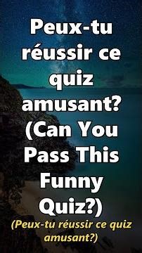 Peux-tu réussir ce quiz amusant? (Can You Pass This Funny Quiz?)