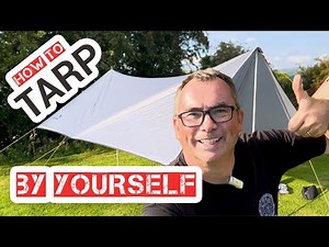 Stay dry when camping: How to Pitch a Poled Tarp... SOLO!