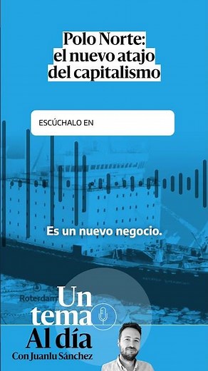 🎙 PODCAST | Polo Norte: el nuevo atajo del capitalismo · UN TEMA AL DÍA