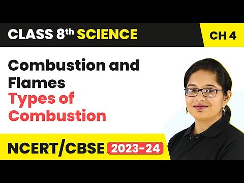 Types of Combustion - Combustion and flames | Class 8 Science Chapter 4 | CBSE 2024-25