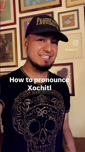 How to pronounce Xochitl in Nahuatl