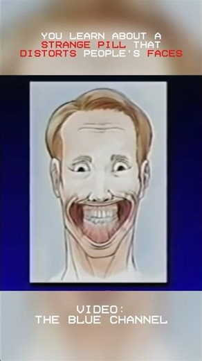 This Strange Pill DISTORTS Faces | The Blue Channel