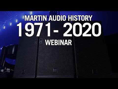 Martin Audio History 1971-2020 - Webinar