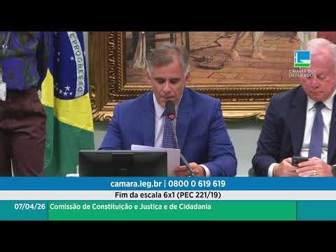 Fim da escala 6x1 (PEC 221/19) - Constituição e Justiça - 07/04/2026