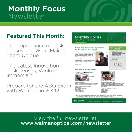 Your patients live in the digital zone. Their lenses should too. That's why the latest Monthly Focus Newsletter dives into how task lenses are the easiest path to better comfort, stronger loyalty, and higher second-pair sales. Check it out today at https://bit.ly/4fNx9Jc | Walman Optical