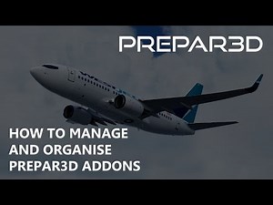 How To Manage and Organise Your Prepar3D Addons!