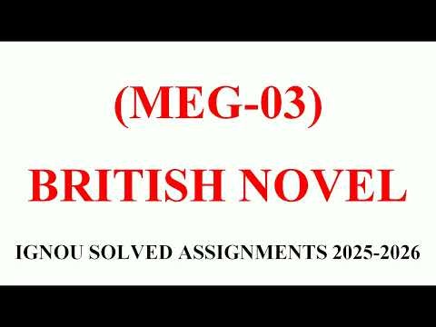MEG 03 || BRITISH NOVEL || IGNOU SOLVED ASSIGNMENTS 2025-2026
