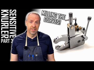 Milling Curves With a Rotary Table - Hemingway Sensitive Knurling Tool Build - Part 3