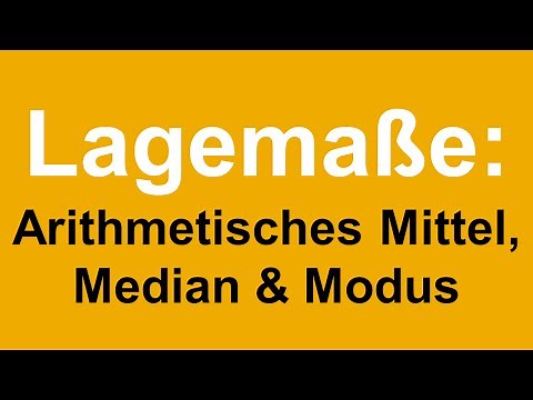 Lagemaße: Arithmetisches Mittel, Median und Modus