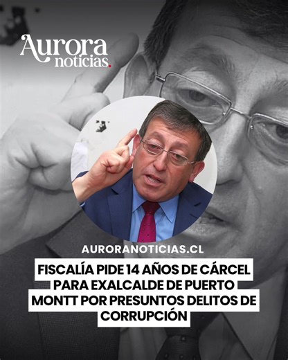 Fiscalía Regional de Los Lagos pidió 14 años de cárcel para el exalcalde de Puerto Montt, Gervoy Paredes, en una causa por presuntos delitos de corrupción que también involucra a otros siete imputados. Revisa todos los detalles en auroranoticias.cl #PuertoMontt #Corrupción #Fiscalía #NoticiasChile #PoliticaChilena