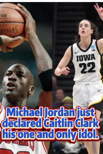 Michael Jordan Declares Caitlin Clark His Idol