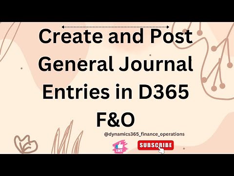 Create and Post General Journal Entries in D365 F&O