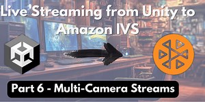 Live Streaming from Unity - Multi-Camera Streams (Part 6)