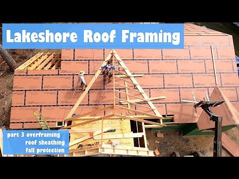 Roof Framing - Overframing, Sheathing & Fall Protection