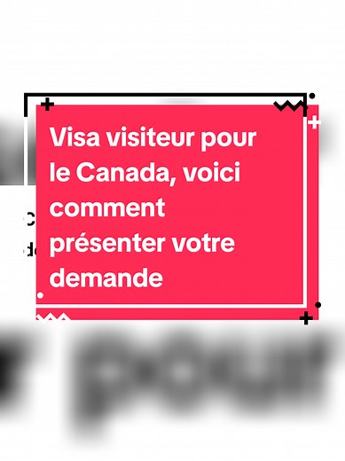 Comment présenter votre demande de visa visiteur pour le Canada