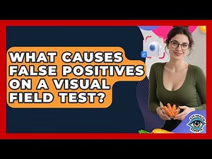 What Causes False Positives On A Visual Field Test? - Eye Health Experts