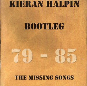 Kieran Halpin - Bootleg - 79-85 - The Missing Songs