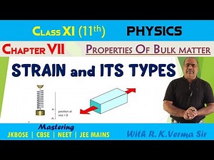 Class 11 Physics Unit 7 | Strain and its Types | with R.K. Verma Sir