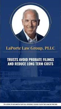 Trusts Avoid Probate Filings and Reduce Long Term Costs