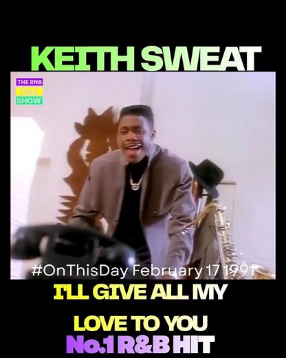 #onthisday February 17 1991, "I'll Give All My Love to You" by Keith Sweat No.1 R&B hit