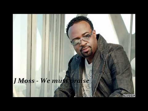 J.Moss - We must praise (with lyrics)