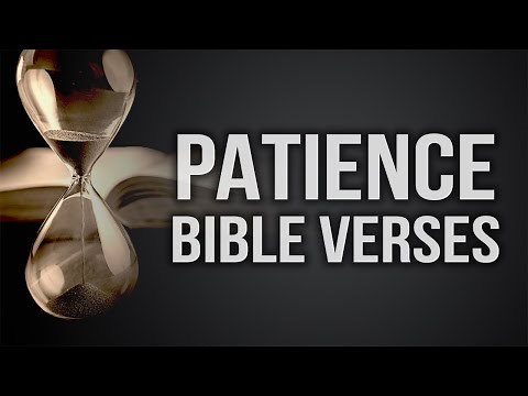 Scriptures on patience. Bible verses you need to hear