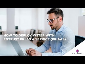How to deploy Windows Auto-Enrollment(WSTEP) with Entrust PKI as a Service (PKIaaS)