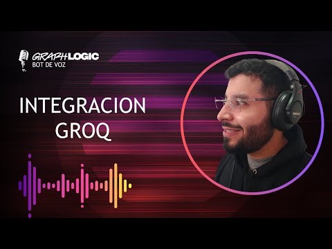 👉 Bot de voz con LLM + GROQ Cloud en GraphLogic | Integración paso a paso