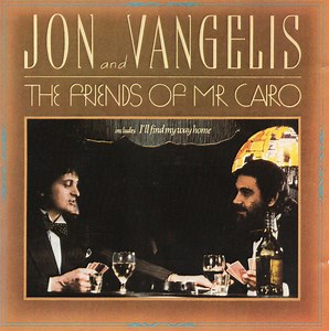 Jon And Vangelis - The Friends Of Mr. Cairo