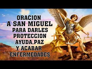 PRAYER TO SAINT MICHAEL THE ARCHANGEL FOR PROTECTION, HELP, PEACE, WELL-BEING, AND TO END ILLNESSES
