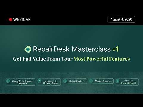 RepairDesk Masterclass #1: Get Full Value From Your Most Powerful Features