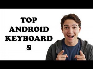 What Are The Best Keyboard Apps For Android?