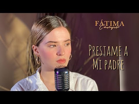 Fátima Campo - Préstame a mi Padre
