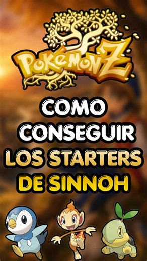 ¡CONSIGUE A PIPLUP, TURTWIG Y CHIMCHAR en Pokémon Z! 🔥💧🌿