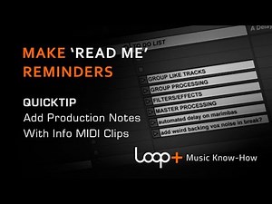 Add Production Notes With MIDI Info Clips - Loop+ Quick Tip