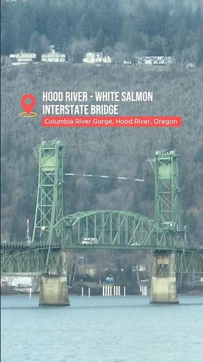 🌉The Hood River-White Salmon Interstate Bridge
