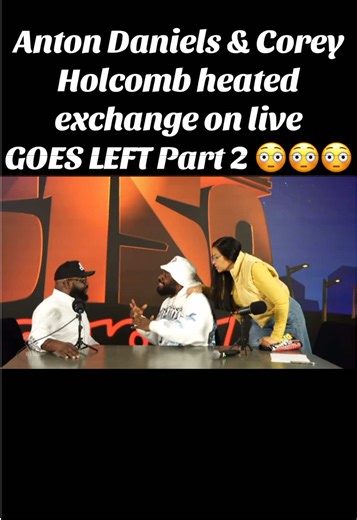 Anton Daniel’s & Corey Holcomb heated exchange on live GOES LEFT Part 2 😳😳😳 #5150 #explorepage✨ #fypシ #tiktok #trending