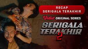 SERIGALA TERAKHIR - Extras Season 2 - Serigala Terakhir 2 - Vidio Original Series | Recap Serigala Terakhir