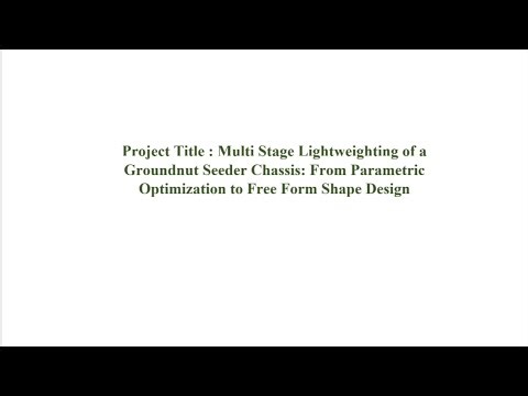 Multistage Lightweighting of a groundnut seeder chassis; Final year project