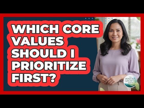 Which Core Values Should I Prioritize First?