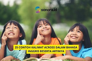 25 Contoh Kalimat Across dalam Bahasa Inggris beserta Artinya - Sonora.id