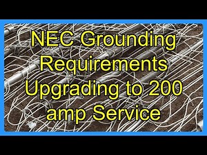 NEC Grounding Requirements Upgrading to 200 amp Service