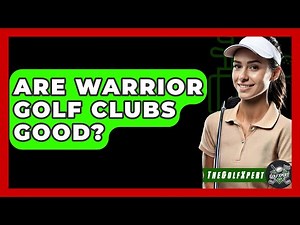 Are Warrior Golf Clubs Good? - The Golf Xpert