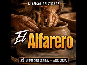 EL ALFARERO — Audio Oficial | Gospel Soul Original | Clásicos Cristianos