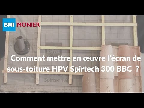 Comment mettre en œuvre l’écran de sous-toiture HPV Spirtech 300 BBC BMI Monier ?