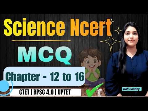 NCERT Class 6 Science | Practice Question of Chapter 12 to 16 | BPSC 4.0 | CTET | UPTET