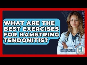 What Are The Best Exercises For Hamstring Tendonitis? - Orthopedic Support Network