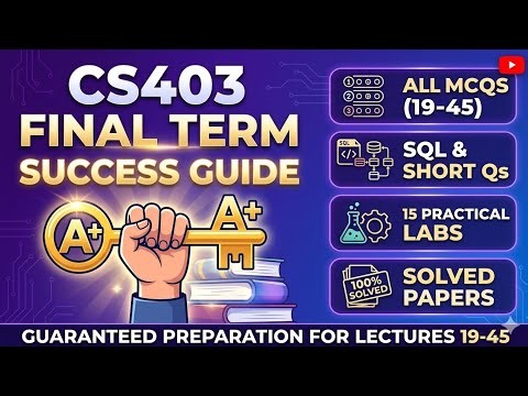 cs403 final term preparation 2026 | lecture 19-45 