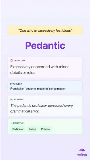 PEDANTIC: One who is excessively fastidious | One Word Substitute | Wordrella