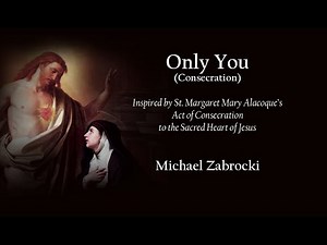 Only You (Consecration) - New Hymn of Consecration to the Sacred Heart of Jesus